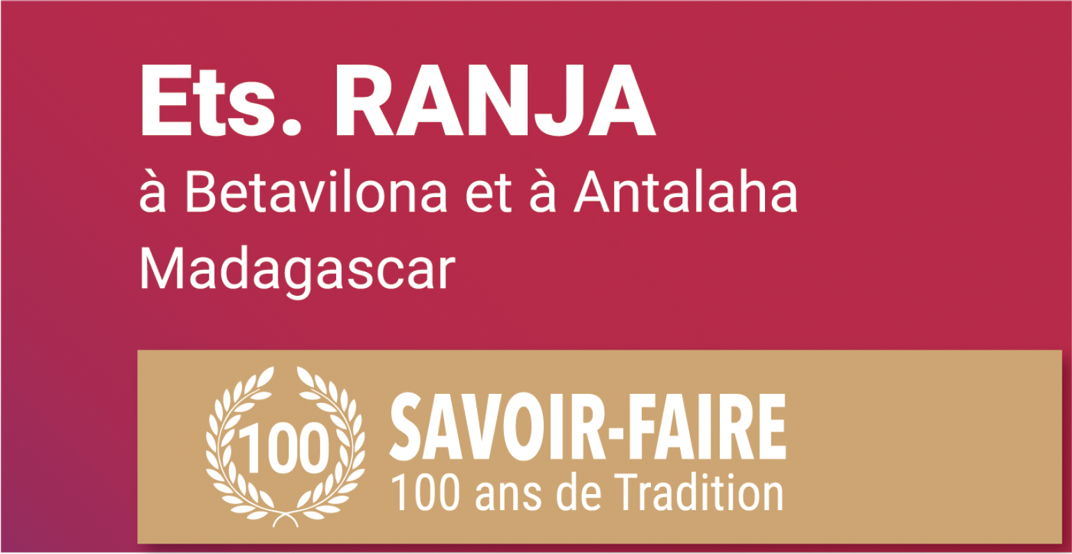 Etablissements RANJA à Betavilona et à Antalaha à Madagascar - 100 ans de Tradition - 100 ans de saoir-faire